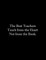 The Best Teachers Teach from the Heart Not from the Book