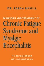 Diagnosis and Treatment of Chronic Fatigue Syndrome and Myalgic Encephalitis, 2nd Ed. Diagnosis and Treatment of Chronic Fatigue Syndrome and Myalgic Encephalitis, 2nd Ed.