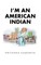 I'm an American Indian