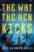 The Way The Hen Kicks