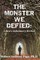 The Monster We Defied