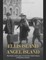 Ellis Island and Angel Island
