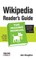 Wikipedia Reader's Guide: The Missing Manual