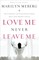 Love Me Never Leave Me