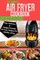 The Complete Air Fryer Cookbook For Beginners
