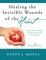 Healing the Invisible Wounds of the Heart