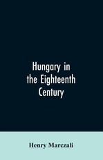Hungary in the Eighteenth Century Hungary in the Eighteenth Century