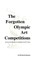 The Forgotten Olympic Art Competitions