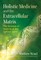Holistic Medicine and the Extracellular Matrix