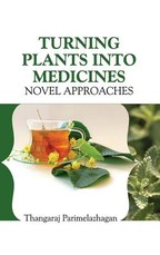 Turning Plants Into Medicines Turning Plants Into Medicines