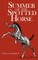 Summer of the Spotted Horse