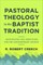 Pastoral Theology in the Baptist Tradition