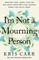 I'm Not a Mourning Person