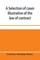 A selection of cases illustrative of the law of contract
