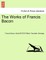 The Works of Francis Bacon. Vol. XIII