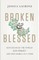Broken & Blessed