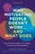 Why Motivating People Doesn't Work--And What Does, Second Edition