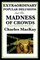 Extraordinary Popular Delusions and the Madness of Crowds