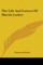 The Life And Letters Of Martin Luther