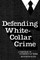 Defending White-Collar Crime