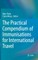 The Practical Compendium of Immunisations for International Travel