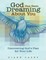 God Has Been Dreaming About You: Discovering God's Plan for Your Life