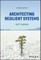 Architecting Resilient Systems