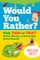 Would You Rather?