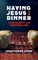 Having Jesus for Dinner: Community or Cannibalism
