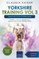 Yorkshire Training Vol 3 - Taking care of your Yorkshire Terrier