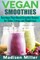Vegan Smoothies ***Black and White Edition***