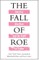 The Fall of Roe