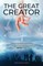 The Great Creator, the creation and His Creatures Volume I