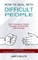 How to Deal With Difficult People