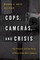 Cops, Cameras, and Crisis