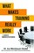 Weinbauer-Heidel, I: WHAT MAKES TRAINING REALLY WORK