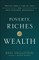 Poverty, Riches and Wealth