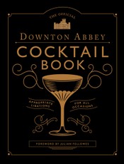 The Official Downton Abbey Cocktail Book