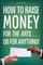 How to Raise Money for the Arts . . . or for Anything