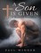 A SON IS GIVEN: A MOTHER'S TESTAMENT
