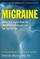 Migraine: Identify Your Triggers, Break Your Dependence on Medication, Take Back Your Life