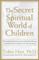 The Secret Spiritual World of Children
