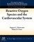 Reactive Oxygen Species and the Cardiovascular System