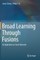 Broad Learning Through Fusions