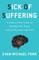 Sick Of Suffering