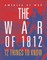 The War of 1812: 12 Things to Know