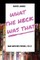 What The Heck Was That? Bad Movies From L to Z
