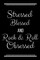 Stressed Blessed Rock & Roll Obsessed