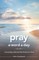 Pray a Word a Day Volume 1