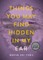 Things You May Find Hidden in My Ear